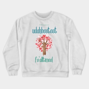 U DA Bestest fo all times! Heart Tree Graphics Crewneck Sweatshirt